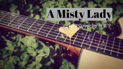 超好听原创指弹曲《A Misty Lady》,翻弹分享给大家