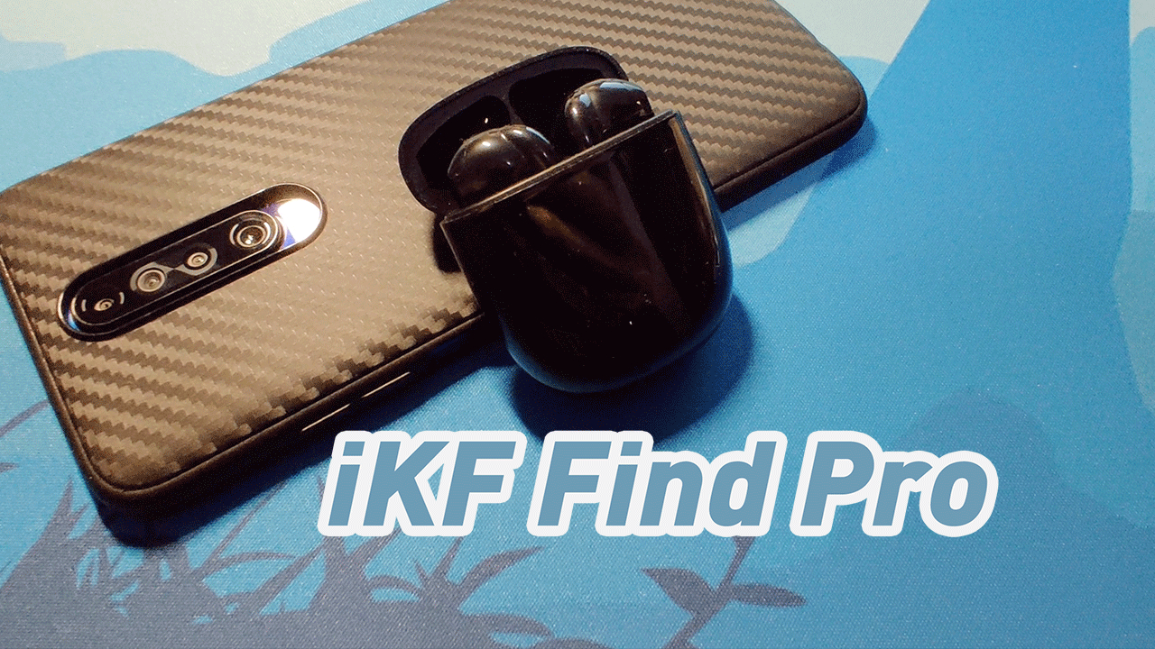 无线耳机中的性能王者?iKF Find Pro 上手体验