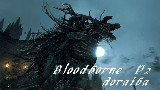 【doraiba】《血源Bloodborne》初见实况 第二期