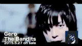 Gero MV 「The Bandits」