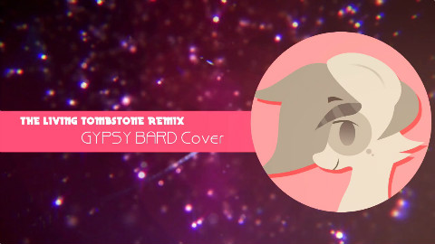 The Gypsy Bard Cover (The Living Tombstone Remix)