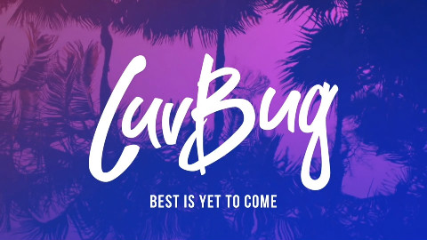 【本周推荐】Best Is Yet To Come - LuvBug