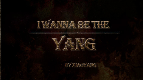 i wanna be the Yang