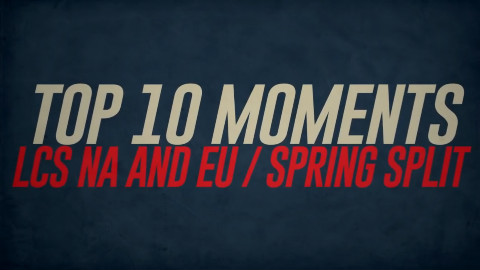 LCS NA&EU赛区 S6春季赛TOP10