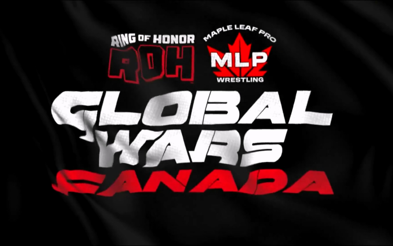 ROH/MLP Global Wars Canada 2026.03.27