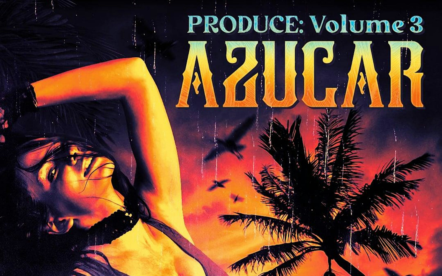 PRODUCE Volume 3: Azúcar 2026.08.03